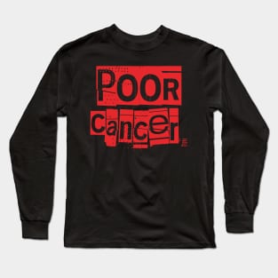 Poor Cancer-Horoscope Long Sleeve T-Shirt